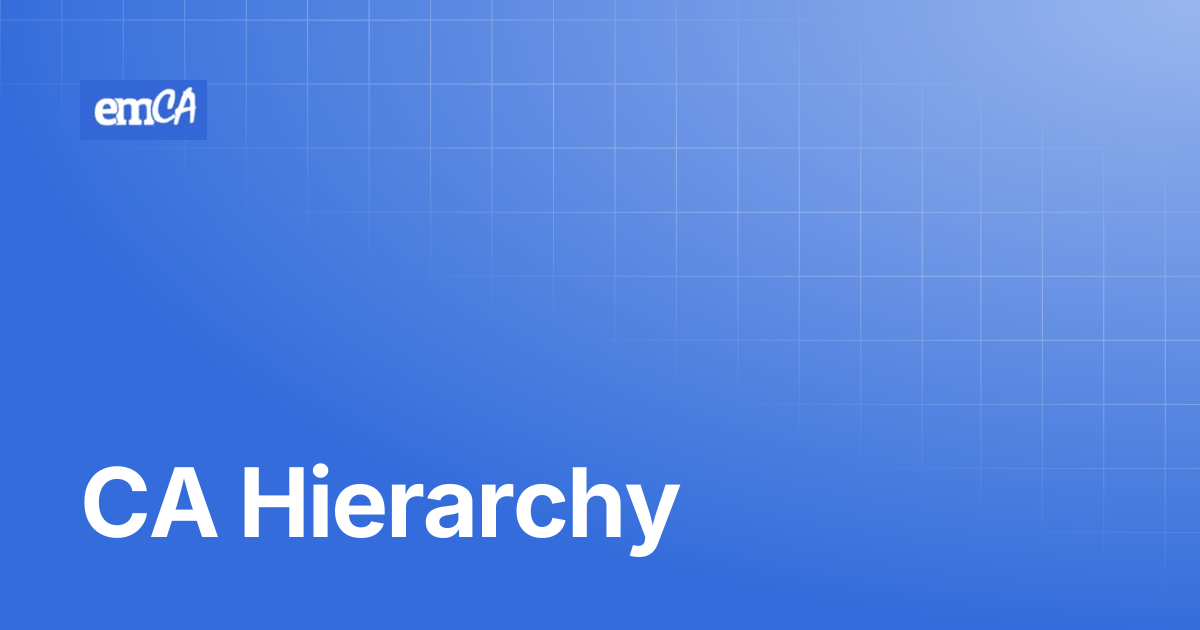 CA Hierarchy | emCA Certificate Manager Support Center